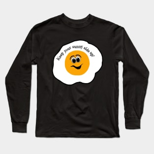 Keep Your Sunny Side Up! Long Sleeve T-Shirt